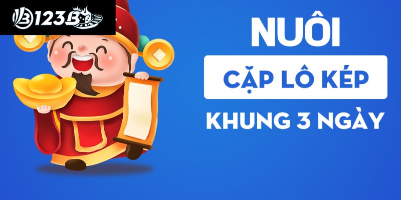 Nuôi Cặp Lô Kép Khung 3 Ngày Siêu Chuẩn Từ Lão Làng 123B
